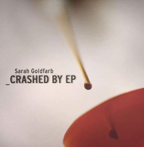 Sarah Goldfarb - Crashed By EP | Treibstoff (TREIBSTOFF 72)