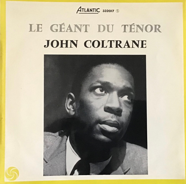 John Coltrane - Le Géant Du Ténor | Atlantic (332017) John Coltrane - Le Géant Du Ténor | Atlantic (332017)