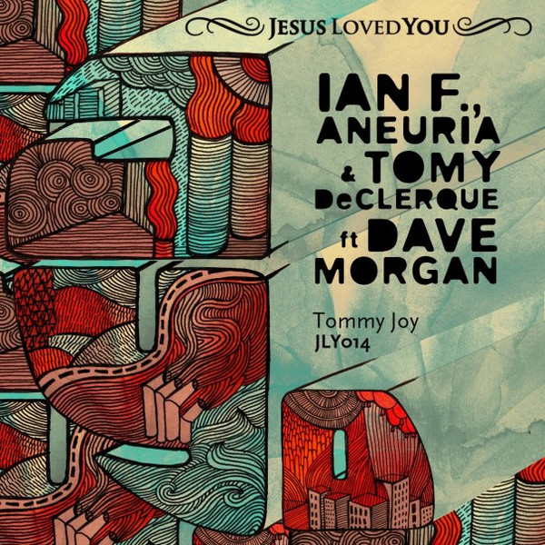 Ian F , Aneuria & Tomy Declerque ft David Morgan - Tommy Joy | Jesus Loved You (JLY014) - main Ian F , Aneuria & Tomy Declerque ft David Morgan - Tommy Joy | Jesus Loved You (JLY014) - main