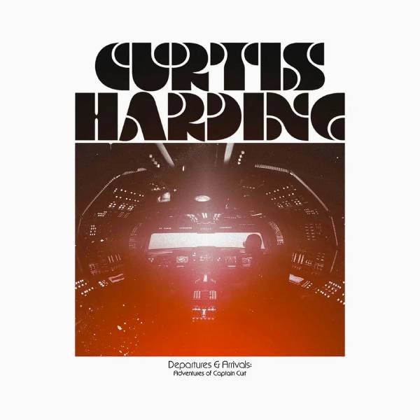 Curtis Harding - Departures & Arrivals: Adventures Of Captain Curt | Anti- (8098-1) Curtis Harding - Departures & Arrivals: Adventures Of Captain Curt | Anti- (8098-1)