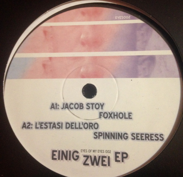 Jacob Stoy / L'estasi Dell'oro - Einig Zwei EP | Eyes of My Eyes (EYES002)
