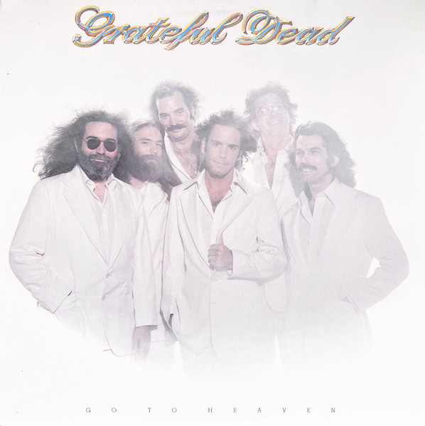 The Grateful Dead - Go To Heaven | Arista (AL 9508) - main The Grateful Dead - Go To Heaven | Arista (AL 9508) - main
