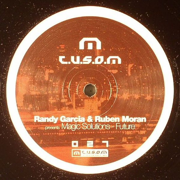 Randy Garcia & Ruben Moran Present Magic Solutions - Future | T.U.S.O.M. Recordings (USM027)