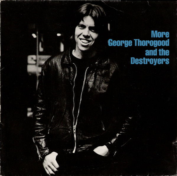 George Thorogood & The Destroyers - More George Thorogood And The Destroyers | Sonet (INT 147.114)