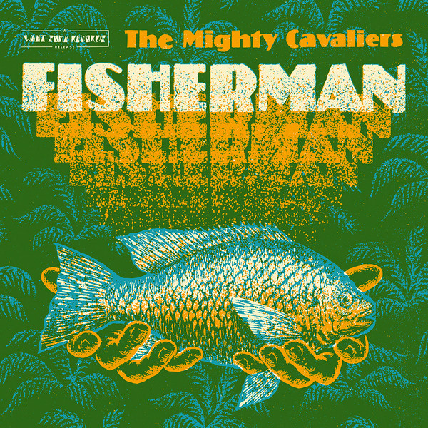 The Mighty Cavaliers - Fisherman | Want Some Records (WSR002)