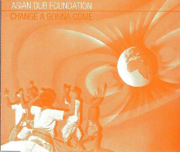 Asian Dub Foundation - Change A Gonna Come | Nation Records (NR 61CD)