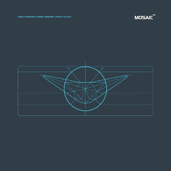 Steve O'Sullivan & Frazer Campbell - Different Strokes | Mosaic (MOSAIC038) - main Steve O'Sullivan & Frazer Campbell - Different Strokes | Mosaic (MOSAIC038) - main