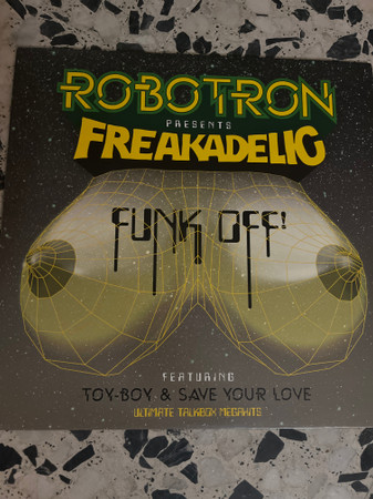 Robotron Pres. Freakadelic - Funk Off! | Freakadelic Records (freakadelic 1989) - main Robotron Pres. Freakadelic - Funk Off! | Freakadelic Records (freakadelic 1989) - main