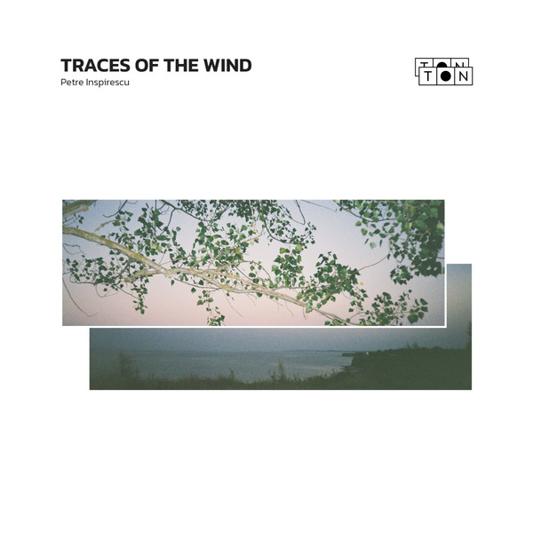 Petre Inspirescu - Traces Of The Wind | TON TON (TONTON01) - main