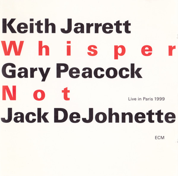 Keith Jarrett / Gary Peacock / Jack DeJohnette - Whisper Not (Live In Paris 1999) | ECM Records (ECM 1724/25) - 3 Keith Jarrett / Gary Peacock / Jack DeJohnette - Whisper Not (Live In Paris 1999) | ECM Records (ECM 1724/25) - 3