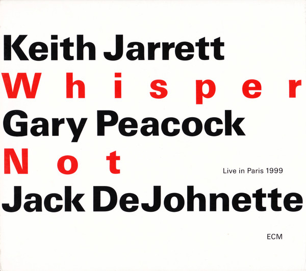 Keith Jarrett / Gary Peacock / Jack DeJohnette - Whisper Not (Live In Paris 1999) | ECM Records (ECM 1724/25)