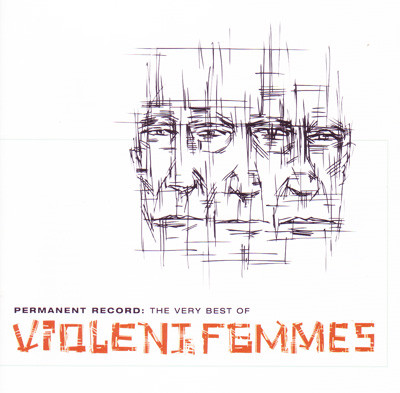 Violent Femmes - Permanent Record: The Very Best Of Violent Femmes | Slash (8122 78472 2) - main