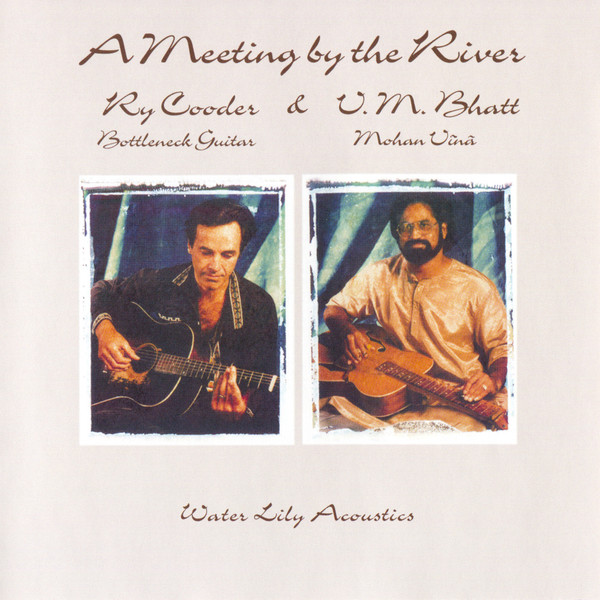 Ry Cooder , Vishwa Mohan Bhatt - A Meeting By The River | Water Lily Acoustics (CAPW 29 SA)