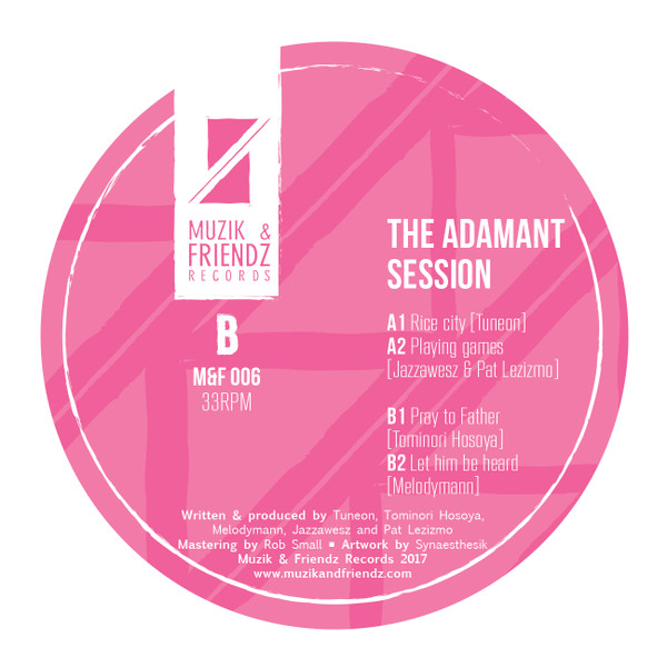 Tuneon , Jazzawesz , Pat Lezizmo , Tominori Hosoya & Melodymann - The Adamant Session | Muzik & Friendz Records (M&F006) - 3