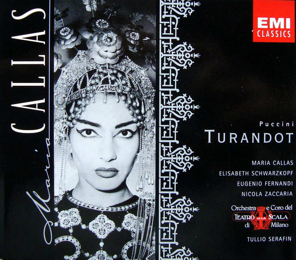Giacomo Puccini / Maria Callas , Elisabeth Schwarzkopf , Eugenio Fernandi , Nicola Zaccaria , Orchestra Del Teatro Alla Scala E Coro Del Teatro Alla Scala , Tullio Serafin - Turandot | EMI Classics (7243 5 56307 2 8) - main