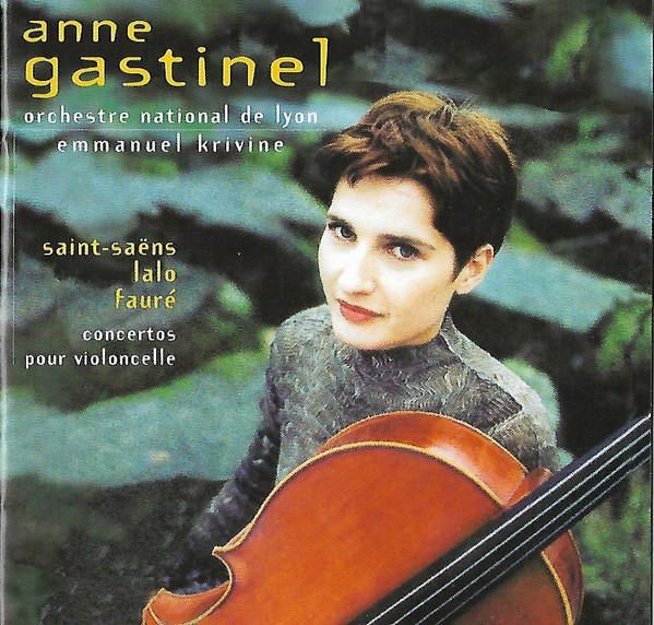 Anne Gastinel , Emmanuel Krivine , Orchestre National De Lyon , Camille Saint-Saëns / Édouard Lalo / Gabriel Fauré - Concertos Pour Violoncelle | Naïve (V 4754) - main