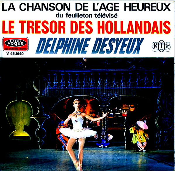 Delphine Desyeux - La Chanson De L’âge Heureux Du Feuilleton Télévisé Le Trésor Des Hollandais | Disques Vogue (V. 45.1640) - main Delphine Desyeux - La Chanson De L’âge Heureux Du Feuilleton Télévisé Le Trésor Des Hollandais | Disques Vogue (V. 45.1640) - main