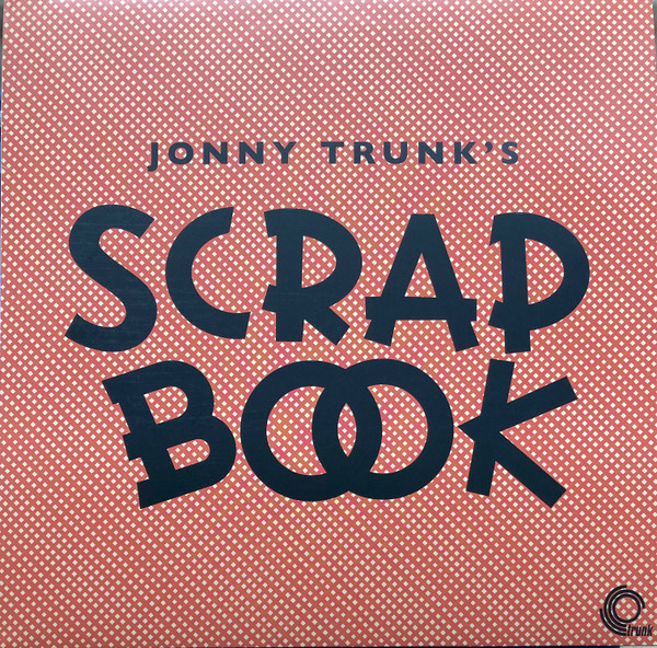 Jonny Trunk - Scrap Book | Trunk Records (JBH0033LP)