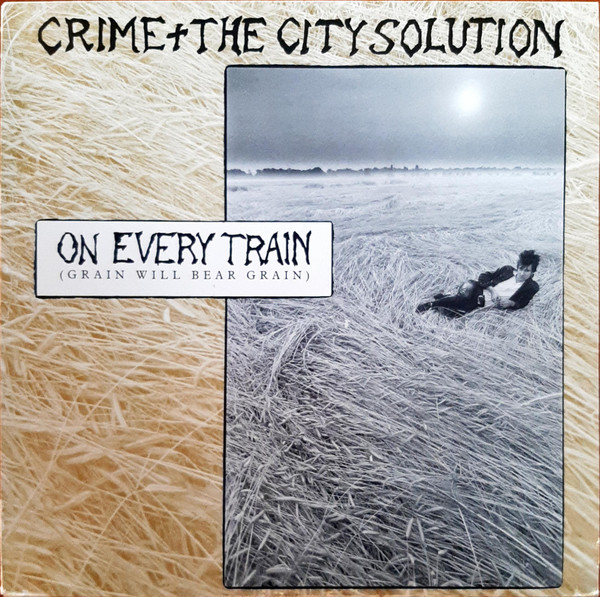 Crime & The City Solution - On Every Train (Grain Will Bear Grain) | Mute (12 MUTE 76)