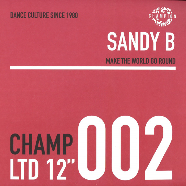 Sandy B - Make The World Go Round / Ain’t No Need To Hide | Champion (CHAMPCL002)