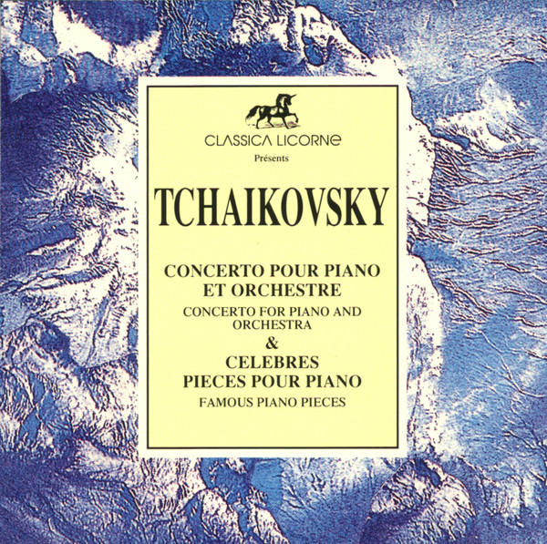 Pyotr Ilyich Tchaikovsky - Concerto Pour Piano Et Orchestre & Célèbres Pièces Pour Piano | Classica Licorne (735 884) Pyotr Ilyich Tchaikovsky - Concerto Pour Piano Et Orchestre & Célèbres Pièces Pour Piano | Classica Licorne (735 884)