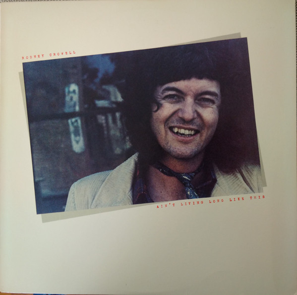Rodney Crowell - Ain't Living Long Like This | Warner Bros. Records (BSK 3228) - main