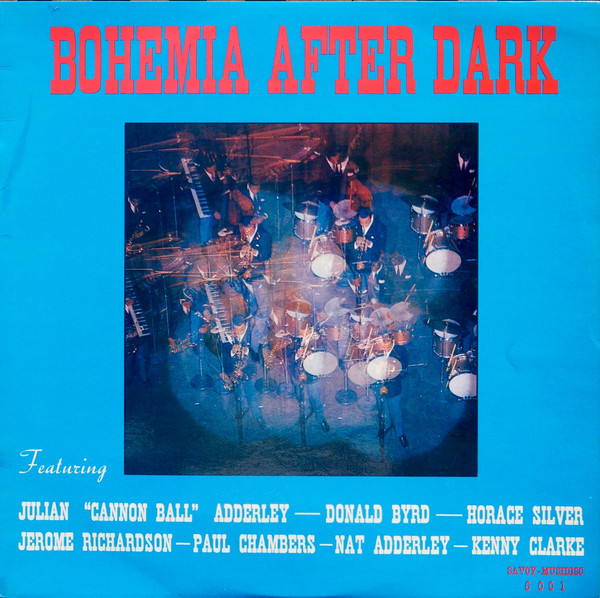 Cannonball Adderley - Donald Byrd - Horace Silver - Jerome Richardson - Paul Chambers - Nat Adderley - Kenny Clarke - Bohemia After Dark | Savoy-Musidisc (SA 6001) - main Cannonball Adderley - Donald Byrd - Horace Silver - Jerome Richardson - Paul Chambers - Nat Adderley - Kenny Clarke - Bohemia After Dark | Savoy-Musidisc (SA 6001) - main