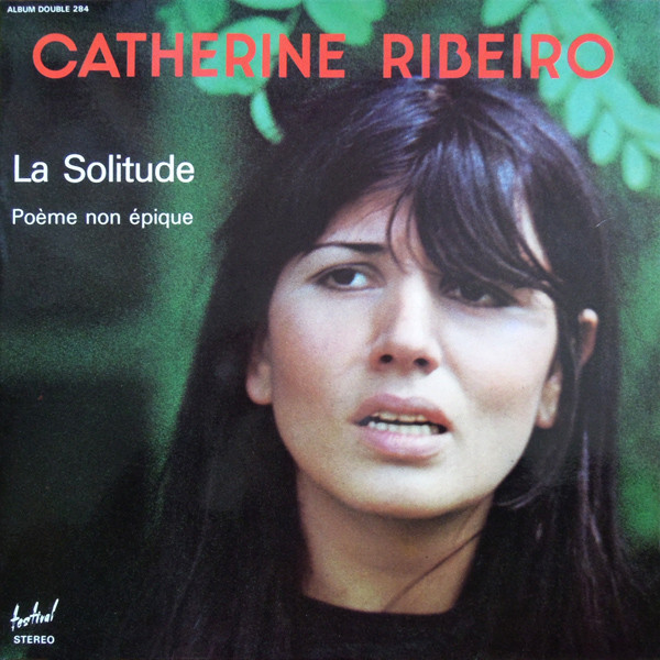 Catherine Ribeiro - La Solitude / Poème Non Épique | Disques Festival (ALB 284) - main Catherine Ribeiro - La Solitude / Poème Non Épique | Disques Festival (ALB 284) - main