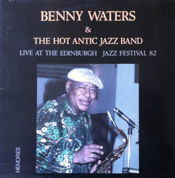Benny Waters And Hot Antic Jazz Band - Live At Edinburgh Jazz Festival 82 | Memories (ME 05) - main Benny Waters And Hot Antic Jazz Band - Live At Edinburgh Jazz Festival 82 | Memories (ME 05) - main