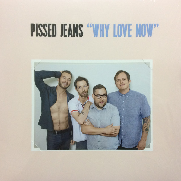 Pissed Jeans - Why Love Now | Sub Pop (SP1190) - main