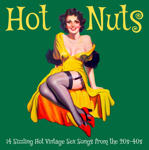 Various - Hot Nuts - 14 Sizzling Hot Vintage Sex Songs From The 20s-40s | Take It Acid Is (LSD69007) - main