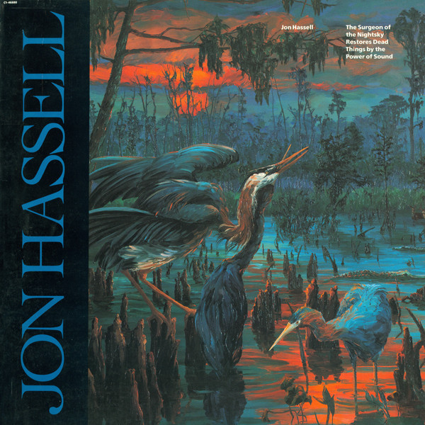 Jon Hassell - The Surgeon Of The Nightsky Restores Dead Things By The Power Of Sound | Intuition Records (C1-46880)