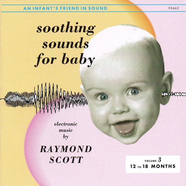 Raymond Scott - Soothing Sounds For Baby - Volume 3: 12 To 18 Months | Basta (30-9066-2)