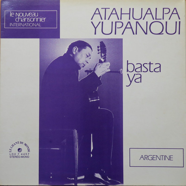 Atahualpa Yupanqui - Basta Ya | Le Chant Du Monde (LDX 7 4457)