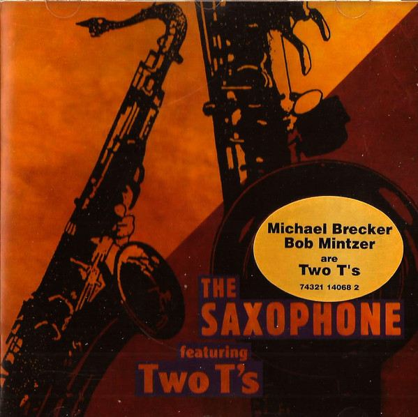 Bob Mintzer , Michael Brecker - The Saxophone featuring Two T's | Novus (74321 14068 2) - main