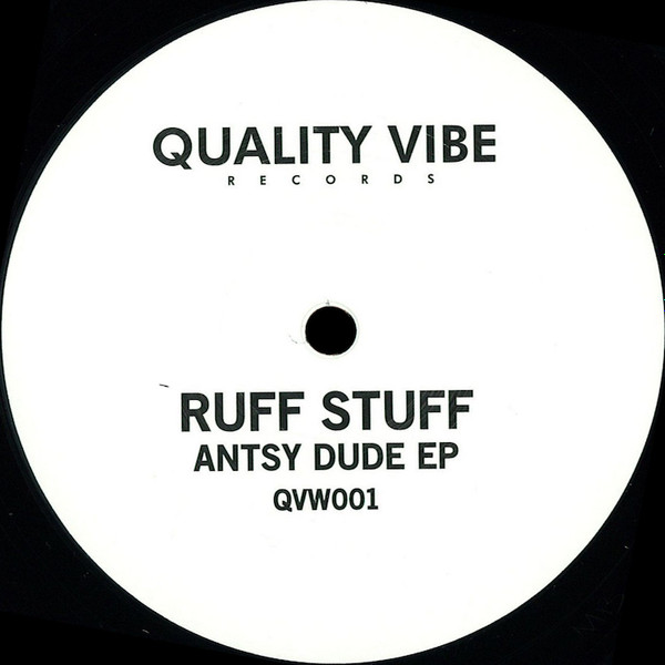 Ruff Stuff - Antsy Dude EP | Quality Vibe Records (QVW001)