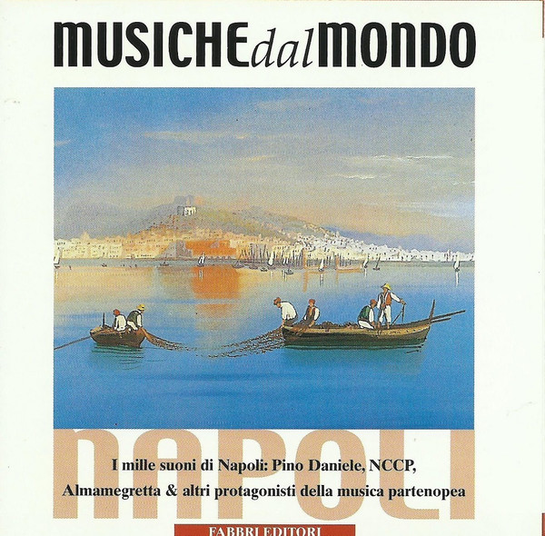 Various - Mediterraneo E Medio Oriente - Napoli - I Mille Suoni Di Napoli: Pino Daniele, NCCP, Almamegretta & Altri Protagonisti Della Musica Partenopea | Fabbri Editori (MDM 018)