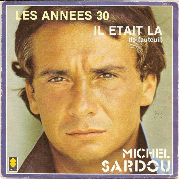 Michel Sardou - Les Années 30 / Il Etait Là (Le Fauteuil) | Trema (410 210)