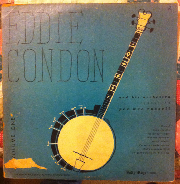 Eddie Condon And His Orchestra Featuring Pee Wee Russell - Volume One | Jolly Roger (5018) - main