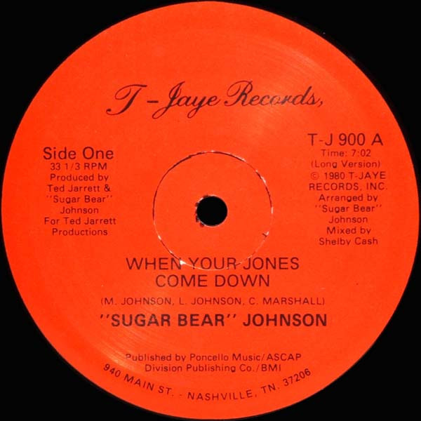 Sugar Bear Johnson - When Your Jones Come Down | T-Jaye Records (T-J 900)