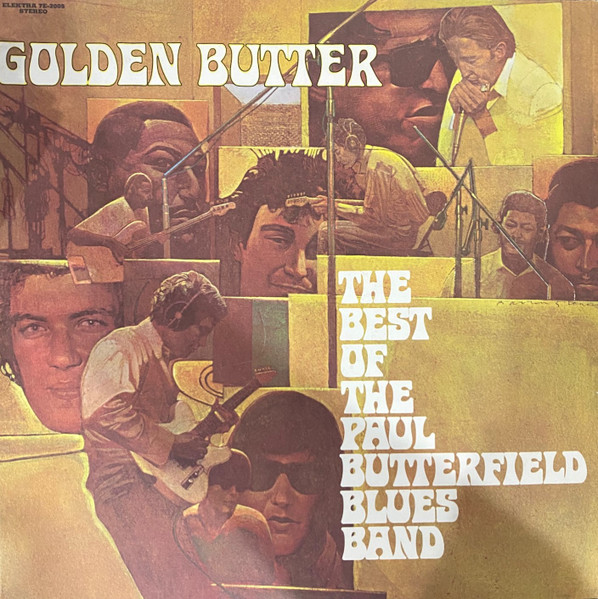 The Paul Butterfield Blues Band - Golden Butter / The Best Of The Paul Butterfield Blues Band | Elektra (7E-2005) - main