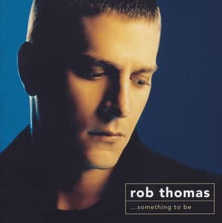 Rob Thomas - ...Something To Be | Melisma Records (WPCR-12042) - main