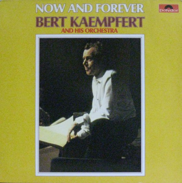 Bert Kaempfert & His Orchestra - Now And Forever | Polydor (2311 178) - main