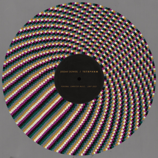 Jeremy Dower / Tetrphnm - Personal Computer Music, 1997-2022 | Chapter Music (CH206LP) - main Jeremy Dower / Tetrphnm - Personal Computer Music, 1997-2022 | Chapter Music (CH206LP) - main