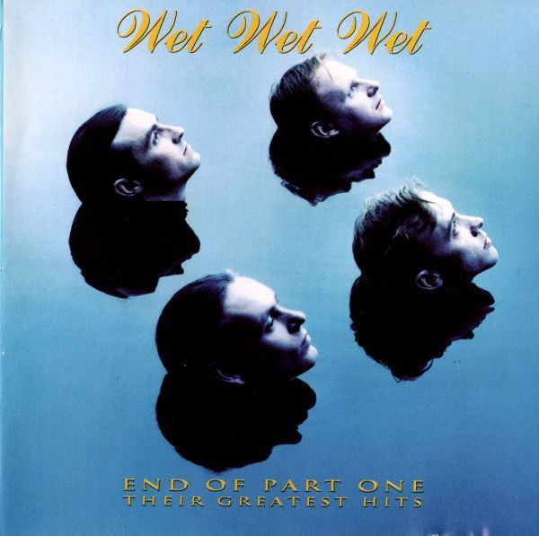 Wet Wet Wet - End Of Part One - Their Greatest Hits | The Precious Organisation (522 495-2) - main