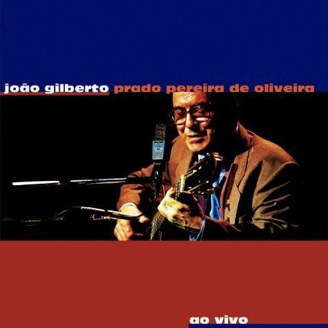 João Gilberto - João Gilberto Prado Pereira De Oliveira Ao Vivo | Warner Music Brasil (398424122-2)
