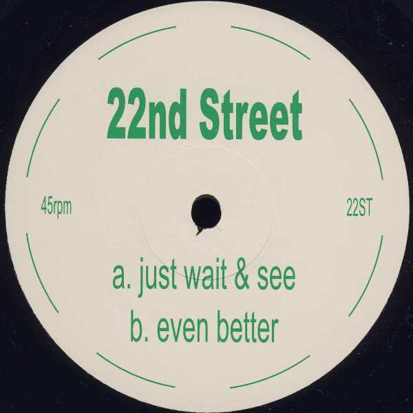 22nd Street - Just Wait & See / Even Better | Not On Label (22ST)
