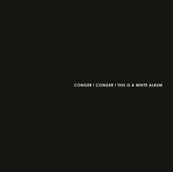 Conger! Conger! - This Is A White Album | L'autre Distribution (2222)