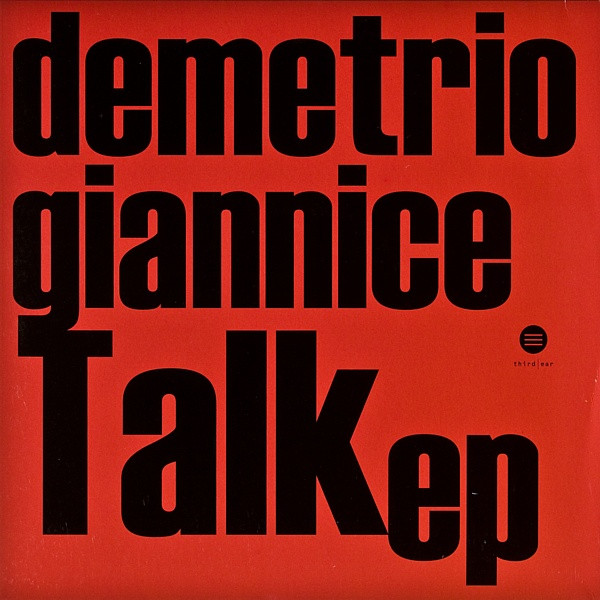 Demetrio Giannice - Talk EP | Third Ear Recordings (3EEP-105)