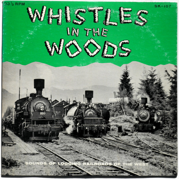 Various - Whistles In The Woods | S.K. Railroad Recordings (SK-107) Various - Whistles In The Woods | S.K. Railroad Recordings (SK-107)